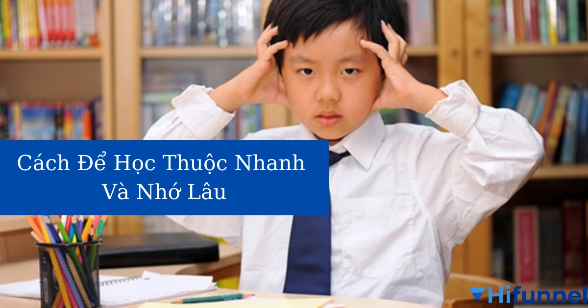 Cách học thuộc bài nhanh và nhớ lâu trong 5 phút hiệu quả