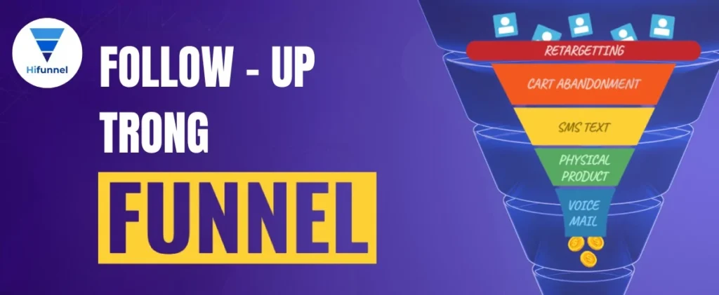 Follow up trong funnel cần cá nhân hóa thông điệp để hiệu quả hơn