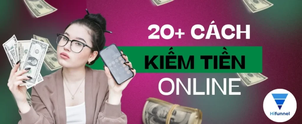Chia sẻ 20+ cách kiếm tiền online cho người mới
