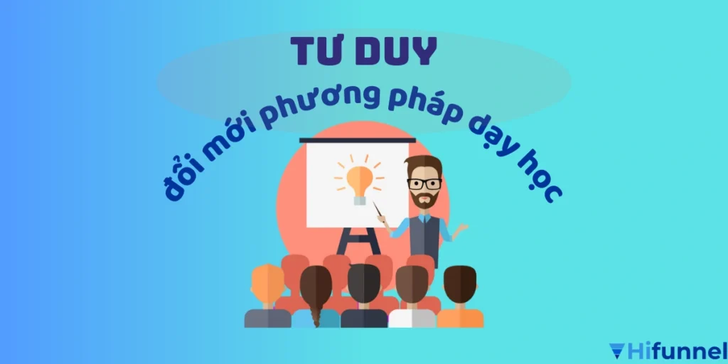 Đổi mới phương pháp dạy học online là thay đổi toàn diện về tư duy sư phạm