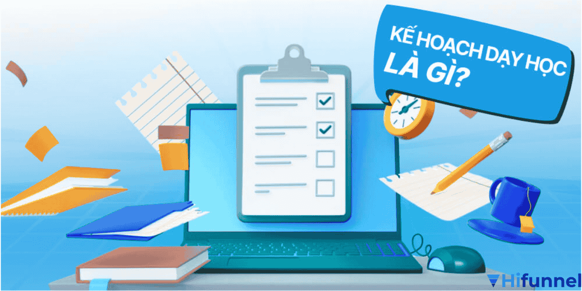 Kế hoạch dạy học là gì – hướng dẫn xây dựng kế hoạch giảng dạy chi tiết cho giáo viên