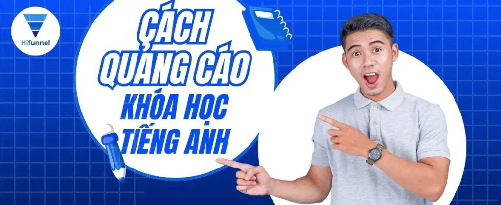 Hướng dẫn cách quảng cáo khóa học tiếng Anh hiệu quả