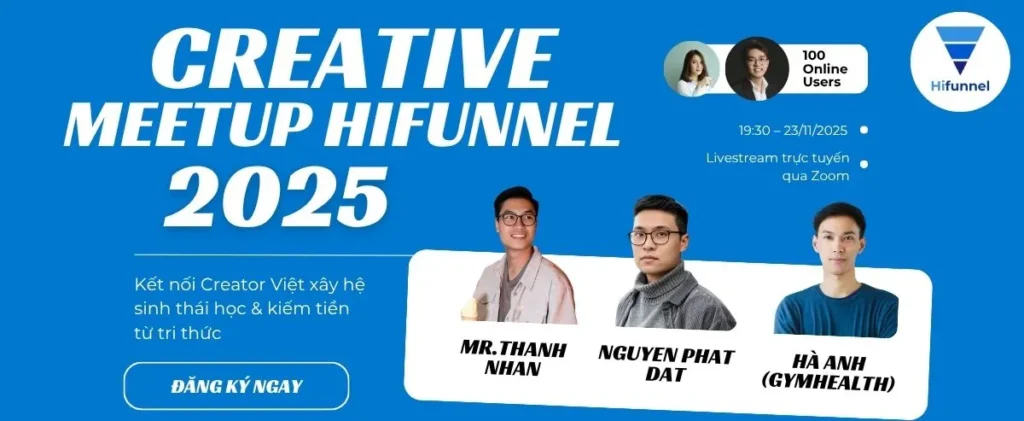 Sự kiện Creator Meetup Hifunnel được tổ chức hàng năm nhằm tạo ra một không gian gặp gỡ, kết nối và chia sẻ giữa những người sáng tạo nội dung, giảng viên, chuyên gia đào tạo và marketer – những người đang từng ngày biến tri thức thành giá trị thực.