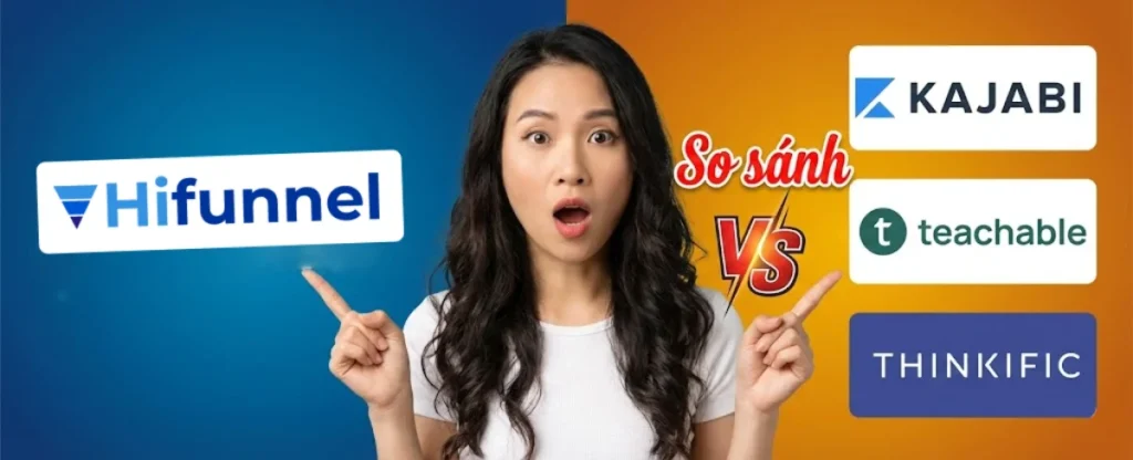 So sánh Hifunnel vs. Kajabi, Teachable - đâu là lựa chọn tốt nhất cho bạn